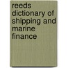 Reeds Dictionary Of Shipping And Marine Finance door Honore Paelinck