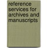 Reference Services for Archives and Manuscripts door Linda S. Katz