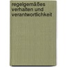 Regelgemäßes Verhalten und Verantwortlichkeit by Gunther Biewald