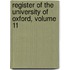 Register Of The University Of Oxford, Volume 11
