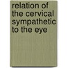 Relation of the Cervical Sympathetic to the Eye door Association American Medica