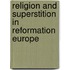 Religion And Superstition In Reformation Europe