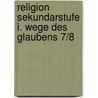 Religion Sekundarstufe I. Wege des Glaubens 7/8 by Werner Trutwin