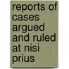 Reports Of Cases Argued And Ruled At Nisi Prius door Court Great Britain.