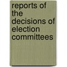 Reports Of The Decisions Of Election Committees by Francis Stafford Pipe Wolferstan