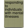 Responding to Individuals with Mental Illnesses door Raymond J. Kotwicki