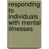 Responding to Individuals with Mental Illnesses by Raymond J. Kotwicki