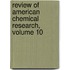 Review Of American Chemical Research, Volume 10