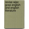 Revise Wjec Gcse English And English Literature by Ken Elliott
