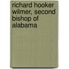 Richard Hooker Wilmer, Second Bishop Of Alabama by Walter Claiborne Whitaker