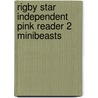 Rigby Star Independent Pink Reader 2 Minibeasts by Various Authors