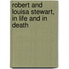 Robert And Louisa Stewart, In Life And In Death door Northeastern University) Watson Mary E (Associate Professor Of Health Sciences