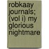 Robkaay Journals; (Vol I) My Glorious Nightmare