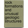 Rock Formations And Unusual Geologic Structures door Jon Erickson