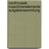 Roloff/Matek Maschinenelemente Aufgabensammlung door Herbert Wittel