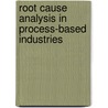 Root Cause Analysis In Process-Based Industries door Menachem Horev