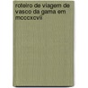 Roteiro De Viagem De Vasco Da Gama Em Mcccxcvii door Alvaro Velho