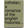 Rothelan; A Romance Of The English Histories... door John Galt
