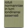 Rotuli Normanniae In Turri Londinensi Asservati door Thomas Duffus Hardy