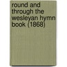 Round And Through The Wesleyan Hymn Book (1868) by John Ward