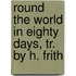 Round the World in Eighty Days, Tr. by H. Frith