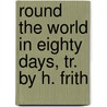 Round the World in Eighty Days, Tr. by H. Frith door Jules Vernes