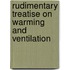 Rudimentary Treatise On Warming and Ventilation