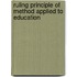 Ruling Principle Of Method Applied To Education
