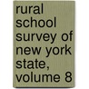 Rural School Survey Of New York State, Volume 8 by Schools Joint Committee