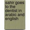 Sahir Goes To The Dentist In Arabic And English door Thando McLaren