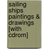 Sailing Ships Paintings & Drawings [with Cdrom] by Unknown