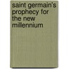 Saint Germain's Prophecy For The New Millennium door Murray L. Steinman