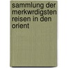 Sammlung Der Merkwrdigsten Reisen in Den Orient door Pierre Belon