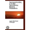 Sarmenticidio, O A Mal Sarmiento Buena Podadera by Juan Mart Nez Villergas