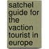 Satchel Guide for the Vaction Tourist in Europe