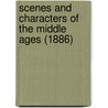 Scenes And Characters Of The Middle Ages (1886) door E.L. Cutts