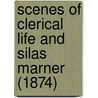 Scenes Of Clerical Life And Silas Marner (1874) door George Eliott