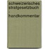 Schweizerisches Strafgesetzbuch - Handkommentar