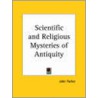 Scientific and Religious Mysteries of Antiquity door John Yarker