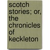 Scotch Stories; Or, The Chronicles Of Keckleton door David Grant