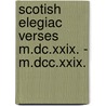 Scotish Elegiac Verses M.Dc.Xxix. - M.Dcc.Xxix. door James Maidment
