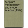 Scripture Meteorology And Modern Science (1867) door Alexander McLeod