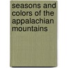 Seasons and Colors of the Appalachian Mountains door Jessy Oberright