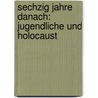 Sechzig Jahre danach: Jugendliche und Holocaust by Meik Zülsdorf-Kersting