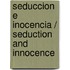 Seduccion E Inocencia / Seduction and Innocence