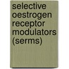 Selective Oestrogen Receptor Modulators (Serms) by Juliet Compston