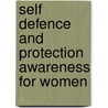 Self Defence And Protection Awareness For Women by Alison Sharman
