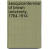 Sesquicentennial of Brown University, 1764-1914 door Onbekend