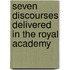 Seven Discourses Delivered in the Royal Academy