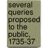 Several Queries Proposed To The Public, 1735-37
